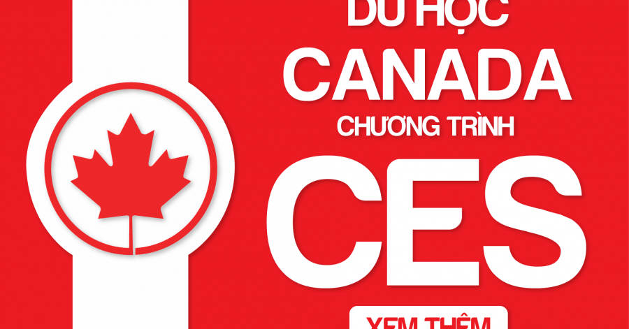 Thông tin mới nhất về chương trình CES du học Canada-1