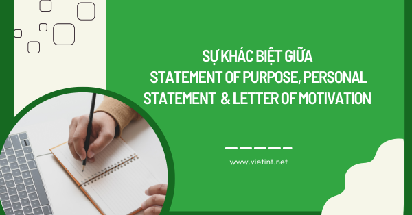 Sự khác biệt giữa Statement of Purpose (SOP), Personal Statement (PS), Letter of Motivation (LOM)