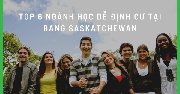 TOP 6 ngành học dễ định cư tại bang Saskatchewan (Canada)