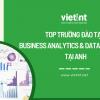 TOP trường đào tạo Business Analytics và Data Analytics tại Anh